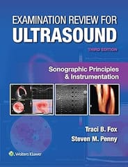 Examination Review For Ultrasound Sonographic Principles And Instrumentation 3rd Edition 2024 By Fox T B