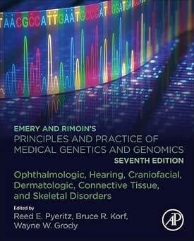 Emery And Rimoin�S Principles And Practice Of Medical Genetics And Genomics Ophthalmologic Hearing Craniofacial Dermatologic Connective Tissue And Skeletal Disorders 7th Edition 2024 By Pyeritz R E