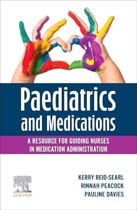 Paediatrics And Medications A Resource For Guiding Nurses In Medication Administration 2024 By Davies P