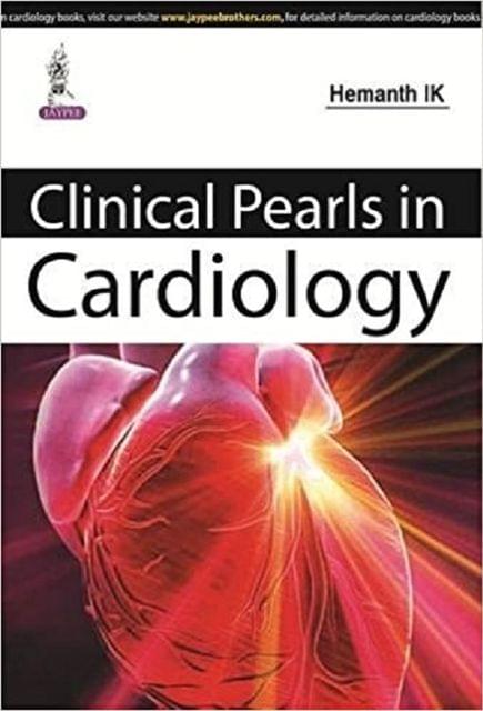 Clinical Pearls in Cardiology By Hemanth IK