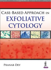 Case Based Approach In Exfoliative Cytology 1st Edition 2017 by Pranab Dey