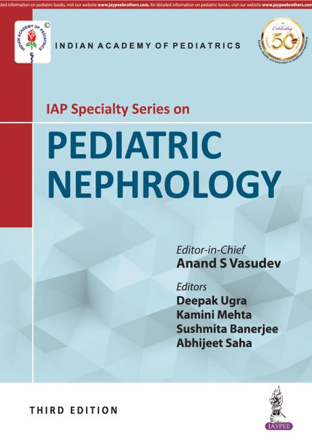 IAP Specialty Series on PEDIATRIC NEPHROLOGY 3rd Edition 2019 By Anand S Vasudev